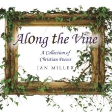 Along the Vine : A Collection of Christian Poems