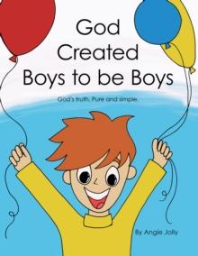 God Created Boys to Be Boys : God's Truth.  Pure and Simple.