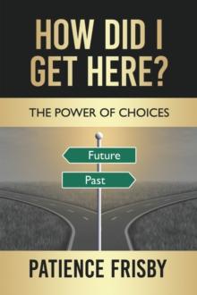 How Did I Get Here? : The Power of Choices