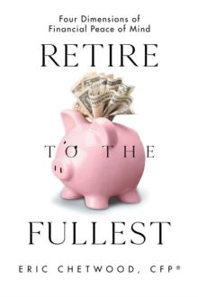 Retire to the Fullest : Four Dimensions of Financial Peace of Mind