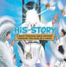 His-Story : A Walk Through Bible History Through the Eyes of a Child