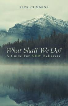 What Shall We Do? : A Guide for New Believers