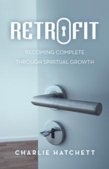 Retrofit : Becoming Complete Through Spiritual Growth