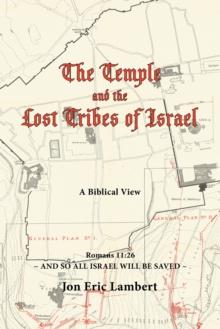 The Temple and the Lost Tribes of Israel : A Biblical View