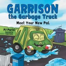 Garrison the Garbage Truck : Meet Your New Pal