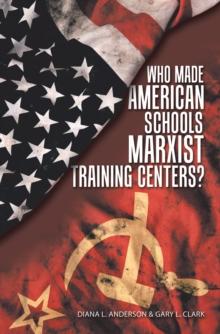 Who Made American Schools Marxist Training Centers?