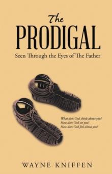 The Prodigal : Seen Through the Eyes of the Father