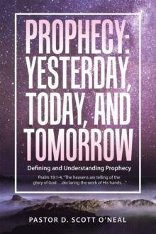 Prophecy:  Yesterday, Today, and Tomorrow : Defining and Understanding Prophecy