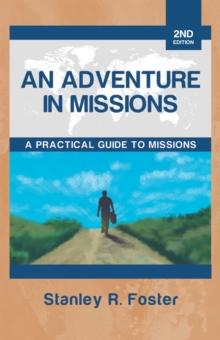 An Adventure in Missions : A Practical Guide to Missions