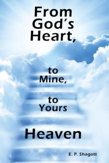 From God's Heart, to Mine, to Yours : Heaven