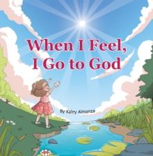 When I Feel, I Go to God