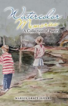 Watercolor Memories : A Collection of Poetry