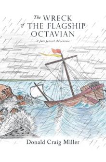 The Wreck of the Flagship Octavian : A Jake Jezreel Adventure