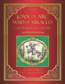 Joan of Arc MAID of MIRACLES : Coronation to Capture