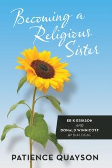 Becoming a Religious Sister : Erik Erikson and Donald Winnicott in Dialogue