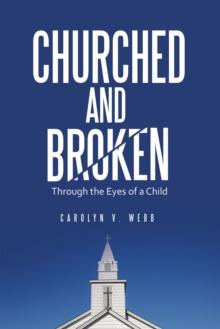 Churched and Broken : Through the Eyes of a Child