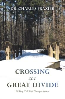 Crossing the Great Divide : Walking with God Through Nature