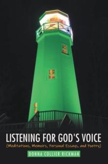 Listening for God's Voice : (Meditations, Memoirs, Personal Essays, and Poetry)