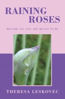 Raining Roses : Become All You Are Meant to Be