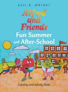 Alfred and Friends Fun Summer and After-School : Coloring and Activity Book