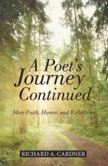 A Poet's Journey Continued : More Faith, Humor, and Reflections