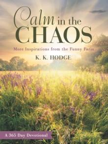 Calm in the Chaos : More Inspirations from the Funny Farm