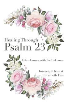 Healing Through Psalm 23 : Life-Journey with the Unknown