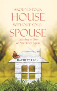 Around Your House Without Your Spouse : Learning to Live on Your Own Again