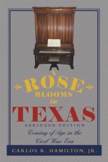 A Rose Blooms in Texas : Coming of Age in the Civil War Era