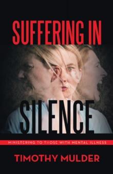 Suffering in Silence : Ministering to Those with Mental Illness