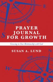 Prayer Journal for Growth : Growing in Your Relationship with God