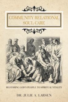 Community Relational Soul Care : Restoring God's People to Spiritual Vitality