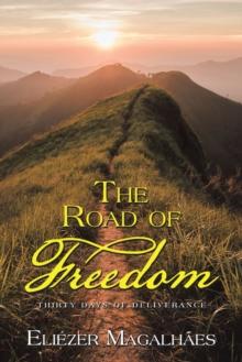 The Road of Freedom : Thirty Days of Deliverance