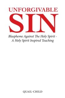 Unforgivable Sin : Blaspheme Against the Holy Spirit - a Holy Spirit Inspired Teaching