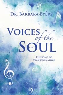 Voices of the Soul : The Song of Transformation