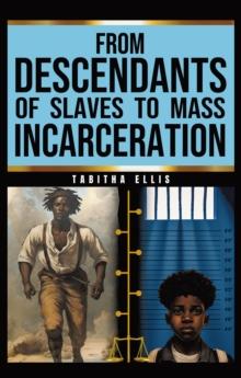 From Descendants of Slaves to Mass Incarceration