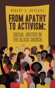 FROM APATHY TO ACTIVISM: SOCIAL JUSTICE IN THE BLACK CHURCH