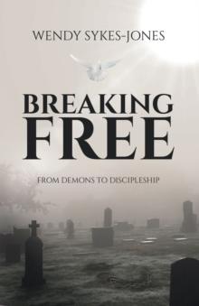 Breaking Free : From Demons to Discipleship