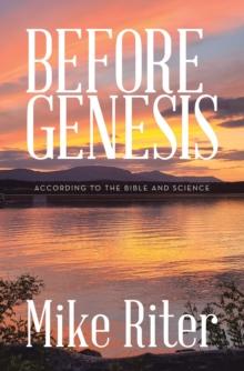 Before Genesis : According to the Bible and Science