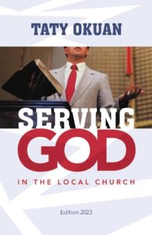 SERVING GOD : IN THE LOCAL CHURCH