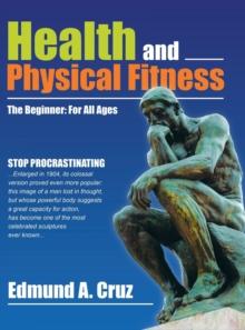 Health and Physical Fitness : The Beginner: for All Ages