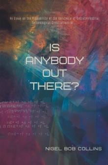 Is Anybody out There? : An Essay on the Probability of the Existence of Extraterrestrial Technological Civilizations or ...