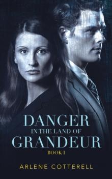 Danger in the Land of Grandeur : Book I