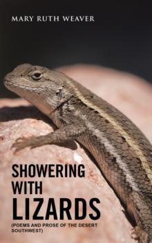 Showering with Lizards : (Poems and Prose of the Desert Southwest)