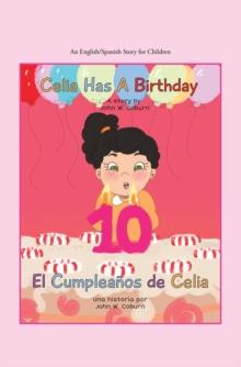 Celia Has a Birthday / Es El Cumpleanos De Celia : A English/Spanish Story for Children