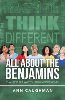 All About the Benjamins : Changing the Way You Think About Money