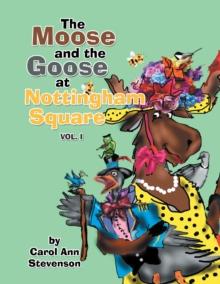 The Moose and the Goose at Nottingham Square : Vol. 1