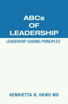 Abcs of Leadership : Leadership Guiding Principles