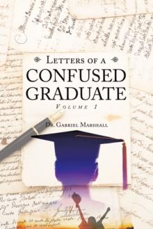 Letters of a Confused Graduate : Volume 1