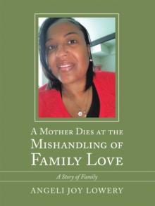 A Mother Dies at the Mishandling of Family Love : A Story of Family